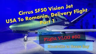 Cirrus SF50 Vision Jet, Knoxville USA to Timisoara Romania Part 1