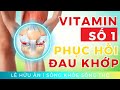 3 loại Vitamin hàng đầu để PHỤC HỒI các KHỚP BỊ ĐAU NHỨC (mà thực sự có tác dụng)