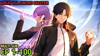 Great Xia Sword Master Ep 1-100 Multi Sub 1080p