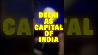 How did Delhi become the capital of India ?#shorts #history #facts #india