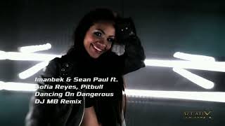 Imanbek & Sean Paul feat Sofia Reyes, Pitbull – Dancing On Dangerous (DJ MB Remix 2021)(Video Cl