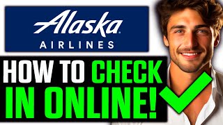 How To Check In Online For a Flight Alaska Airlines (2025) - Step by Step