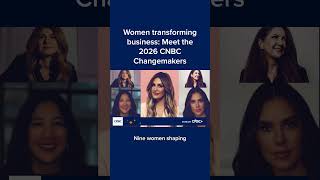 Women transforming business: Meet the 2026 CNBC Changemakers