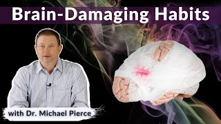 What are the worst brain-damaging habits?