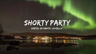 Cartel de Santa, La Kelly - Shorty Party (Letra/Lyrics)  | Lyrics Vibes