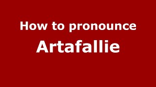 How to pronounce Artafallie (English/UK) - PronounceNames.com