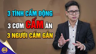 Có 3 Loại TÌNH Cấm Động, 3 Loại CƠM Cấm Ăn, Và 3 Loại NGƯỜI Không Nên Qua Lại - Đông Tây Kim Cổ