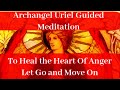 Guided Angel Meditation to Release Anger and Heal the Heart - Let Go and Move On - Archangel Uriel