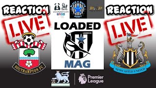 Loaded Mag - Reaction - Southampton Vs Newcastle #NUFC #SaintsFC #SOUNEW