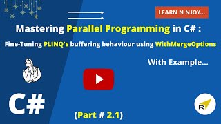 Mastering Parallel Programming(Part-2.1): Tweaking PLINQ's buffering behaviour with WithMergeOptions