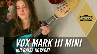 VOX Mark III mini mit Raisa Kovacki