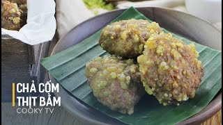 Cách làm Chả cốm thịt bằm đơn giản - Cooky TV