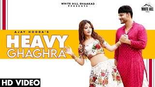AJAY HOODA : Heavy Ghaghra (Full Video) Sandeep Surila, Kanchan | New Haryanvi Songs Haryanavi 2021