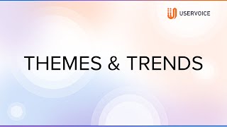 UserVoice AI Themes: Analyze Customer Feedback Fast