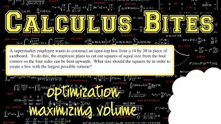 Calculus Bites - Optimization (Maximizing the Volume of a Box)