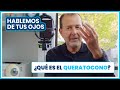 ¿Qué es el queratocono? - Dr. Gabriel Oliveros