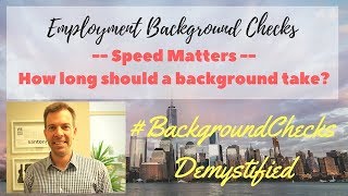 Speed Matters...How Long Should a Background Check Take? Background Checks Demystified