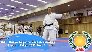 JKS - Masao Kagawa Shihan International Seminar - Japan - Tokyo 2023 Part 2