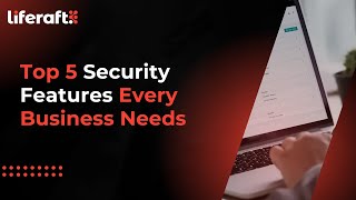 Top Five Security Features Every Business Needs