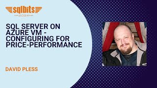 SQL Server on Azure VM - Configuring for Price-Performance