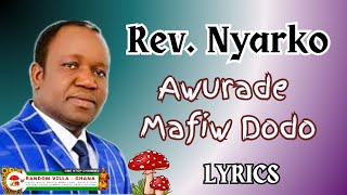 Rev. Nyarko - Awurade mafiw dodo lyrics