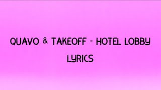 Quavo & Takeoff – HOTEL LOBBY ( Lyrics )