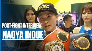 Naoya Inoue's Immediate Thoughts Post Fight With Luis Nery