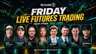 Friday: Live Futures Trading & Market Talk | MyFundedTV 05/22/26