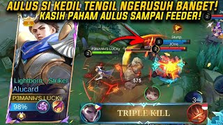 AULUS SI KEDIL TENGIL NGERUSUH BANGET! KASIH PAHAM DIA SAMPAI FEEDER!! BUILD ALUCARD TERSAKIT 2025!