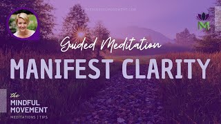 Peace and Clarity Meditation and Manifestation Practice | Mindful Movement