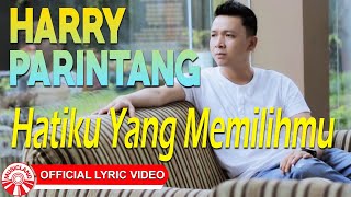 Harry Parintang - Hatiku Yang Memilihmu [Official Lyric Video HD]