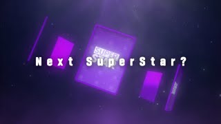 [SS] WHO'S NEXT  SuperStar?