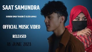 Saat Samundra | Official Music Video | Aayoush Singh Thakuri | Alizeh Jamali