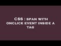 CSS : span with onclick event inside a tag