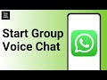 How To Start Voice Chat In WhatsApp Group ?