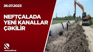 Neftçalada yeni kanallar çəkilir - Neftçala, Füzuli və İmişlidə meliorativ tədbirlər davam edir