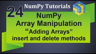 Machine Learning Tutorial Python NumPy : 24. Array Manipulation | Adding and Deleting Arrays