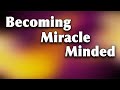 9 1 2024 Becoming Miracle Minded