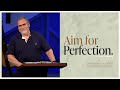 Aim for Perfection | Ps. Scott Campbell | May 22