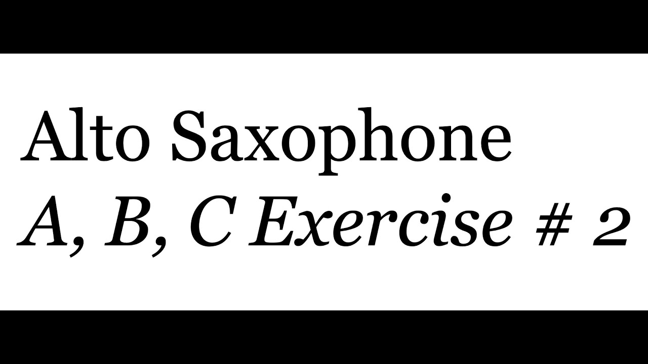 Alto Sax Practice "A, B, C" Exercise # 2 - YouTube