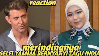 ORANG INDIA MERINDING || Selfi yamma bernyanyi lagu India bersama Ridwan || REACTION