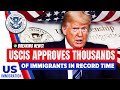 Breaking News! USCIS Approves Thousands of Immigrants in Record Time | US Immigration News