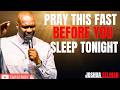 PRAY THIS BEFORE YOU SLEEP TONIGHT 🔥 Warfare Prayers | Apostle Joshua Selman