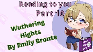 [Reading To You] I can see where this is leading and I don't like it [10] |Reading Wuthering Heights