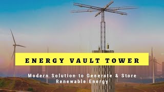 Energy Vault : the best solution to generate & store renewable energy