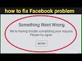 something went wrong facebook log in how to fix fb something went wrong how to fix fb lite something