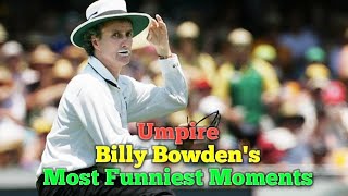 আম্পায়ার বিলি বাউডেন এর হাস্যকর কিছু মূহুর্ত। Billy Bowden- The funniest umpire ever.