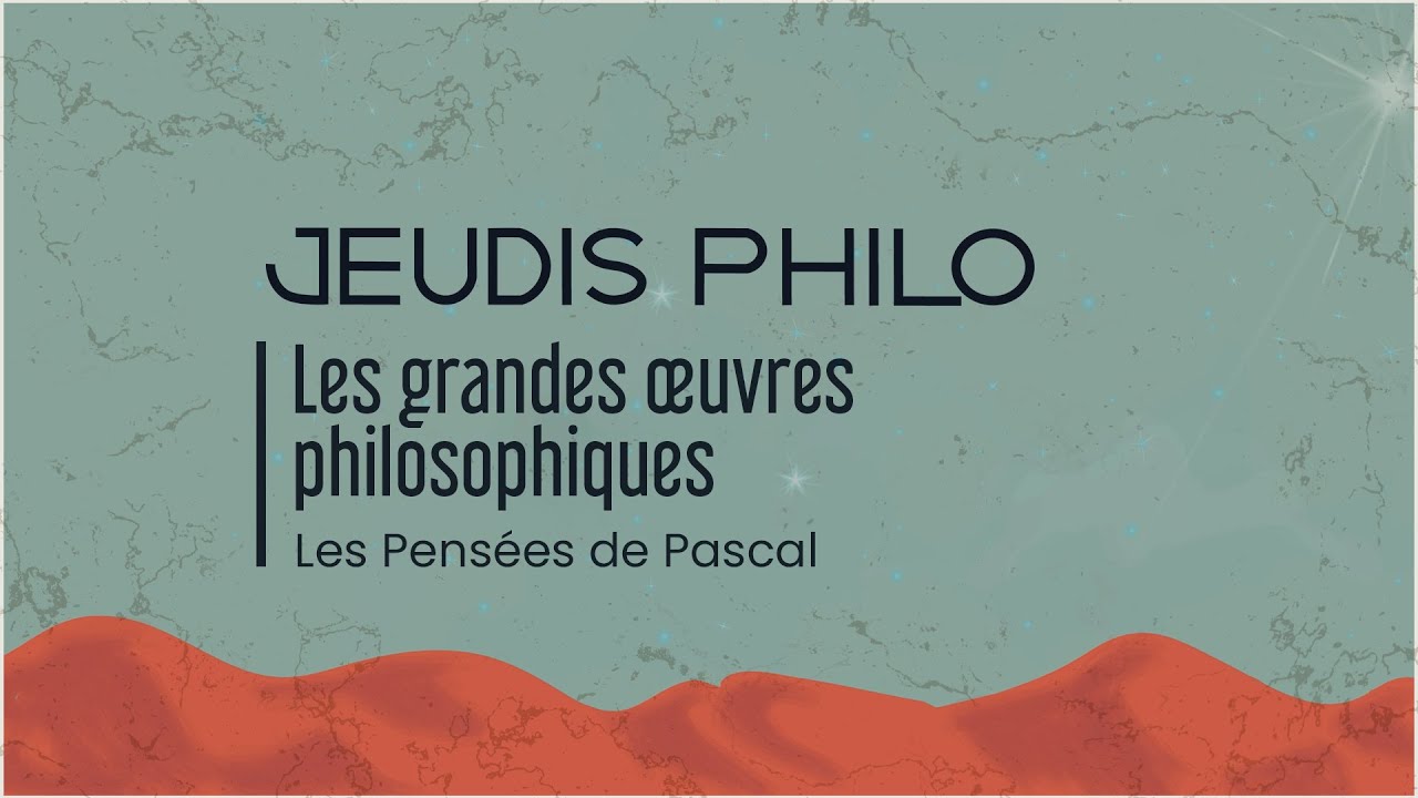 Les Grandes œuvres Philosophiques - Pensées De Pascal - Jeudis Philo ...