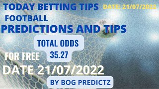 FOOTBALL PREDICTIONS TODAY 21/07/2022|SOCCER PREDICTIONS|BETTING TIPS,#betting@sports betting tips