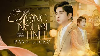 Mộng Người Tình - Bằng Cường | Người ơi hãy đến nơi đây cùng anh... Nhạc Tình Yêu Gây Nghiện (MV 4K)